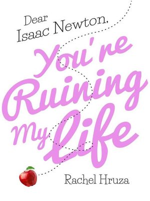 cover image of Dear Isaac Newton, You're Ruining My Life